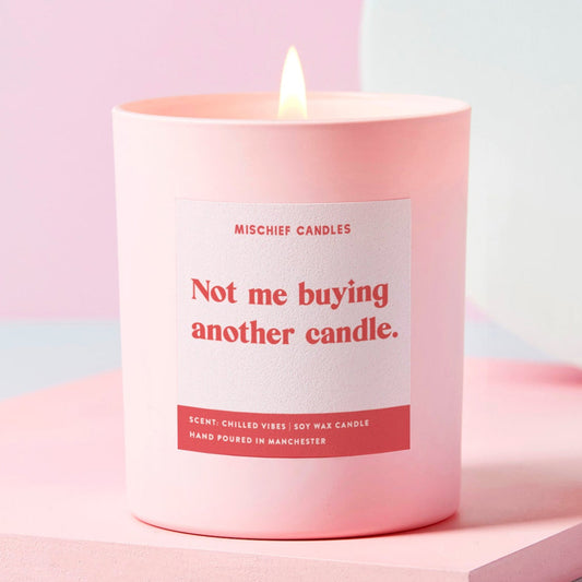 Not Me Buying Another Candle
